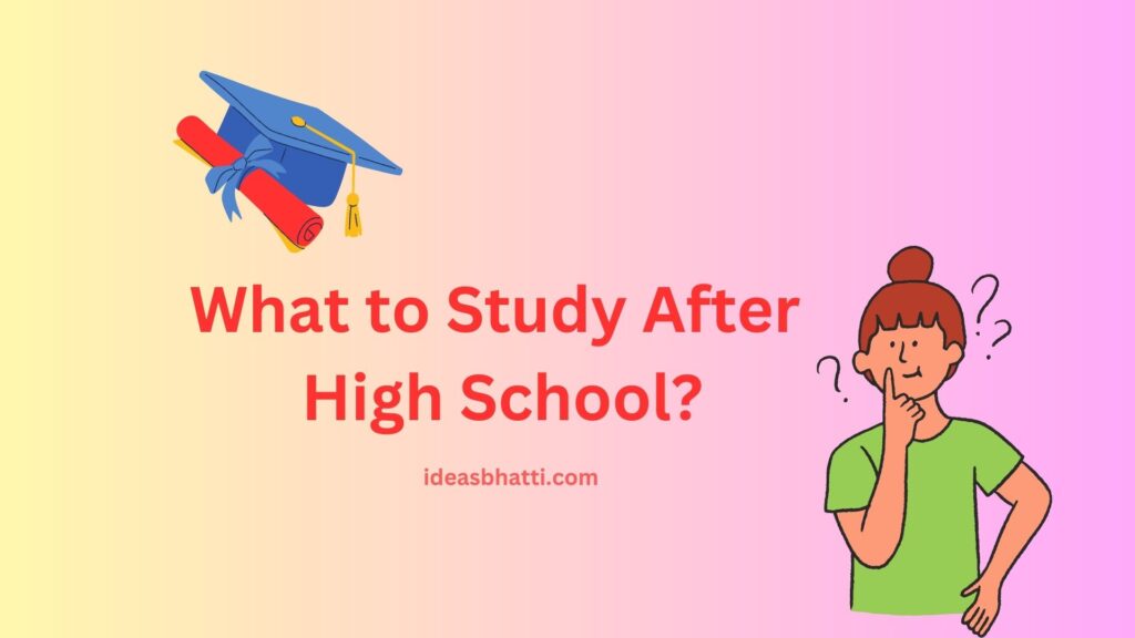 What to Study After High School?